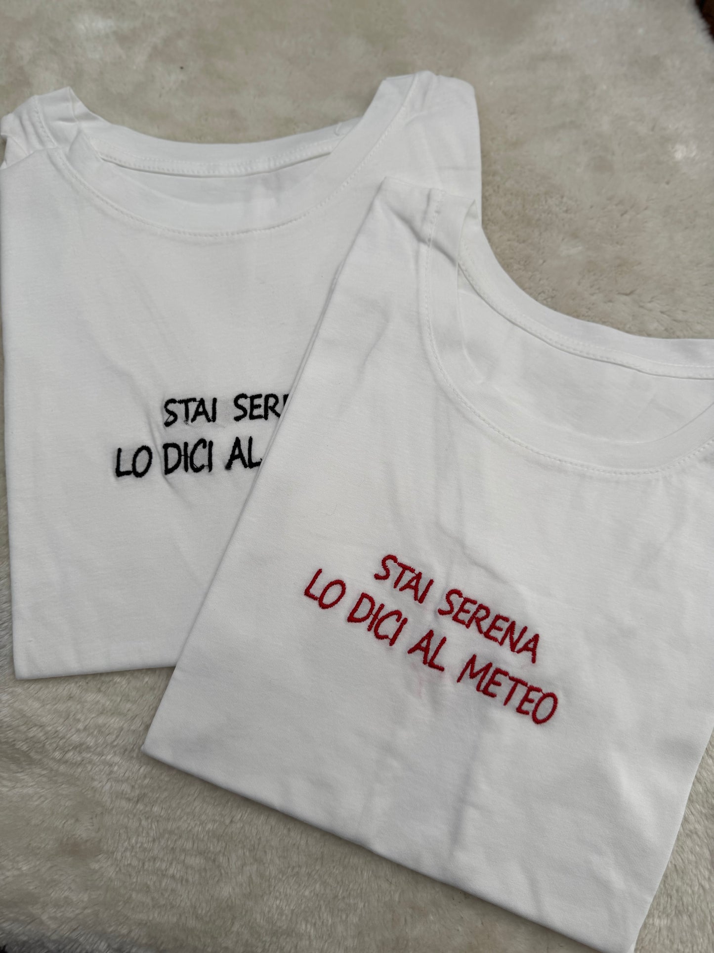T-Shirt “Stai serena lo dici al meteo”