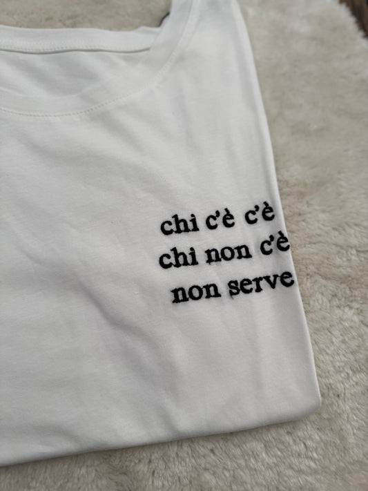 T-Shirt “chi c’è c’è, chi non c’è non serve”
