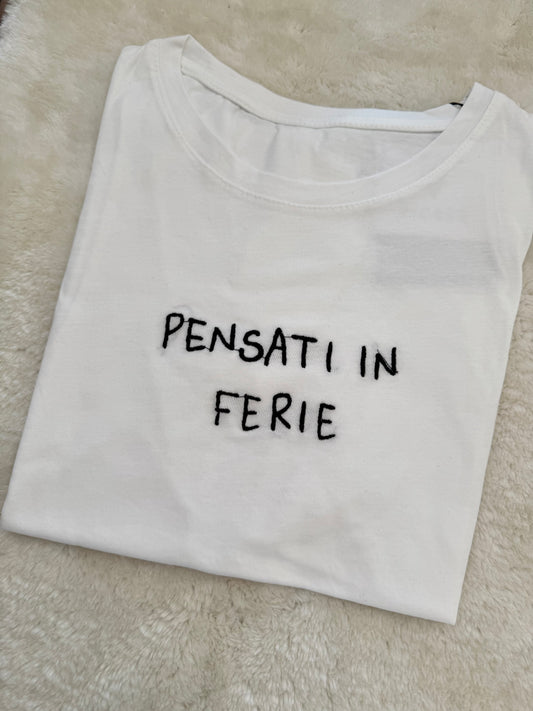 T-Shirt “Pensati in ferie”