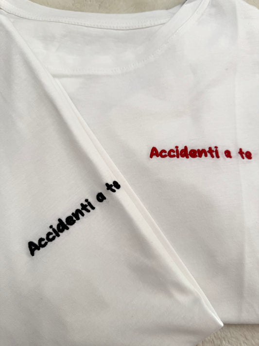 T-Shirt “Accidenti a te”