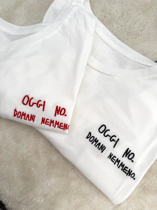 T-Shirt “Oggi no, domani nemmeno”