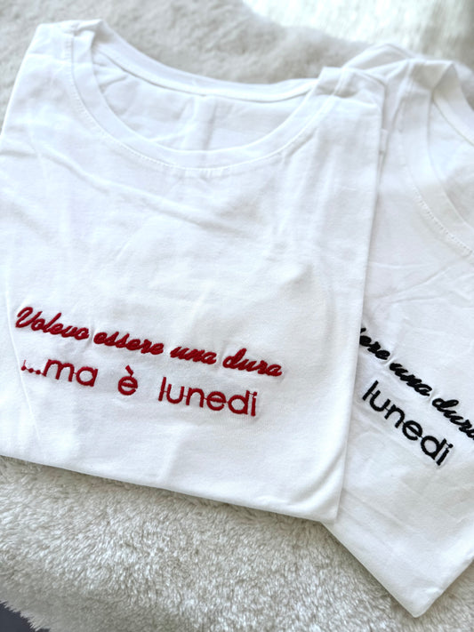 T-shirt “Volevo essere una dura.. ma è lunedì”